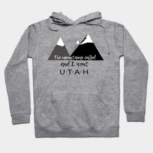 The Mountains Called, And I Went - Utah Hoodie